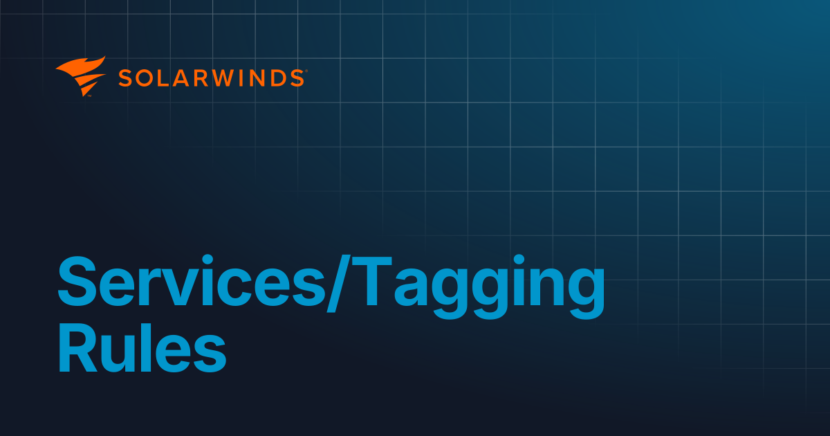 Services/Tagging Rules | API Reference | Incident Response(Solarwinds)
