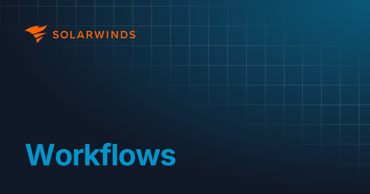 Workflows | API Reference | Incident Response(Solarwinds)