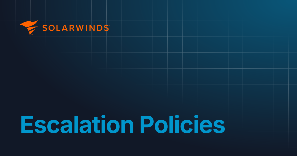 Escalation Policies | API Reference | Incident Response(Solarwinds)